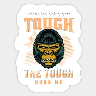 The Tough Hugs Me Humorous Inspirational Quote Phrase Text Sticker